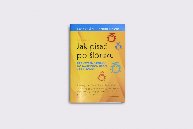 Ksionżka Jak pisać po ślonsku - praktyczno pomoc dlo nauki ślonskigo szrajbonku