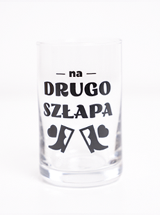 kieliszek na drugo szłapa