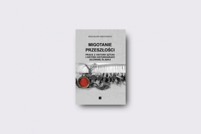 ksionżka Migotanie Przeszłości - prace z historii sztuki i historii historiografii (głównie) śląska