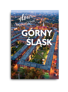 Slow Przewodnik Górny Śląsk
