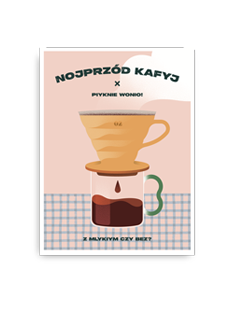 Plakat Nojprzód kafyj - Piyknie wonio!