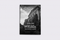 Ksionżka Górny Śląsk w ruinie. Pałace zniszczone i zagrożone