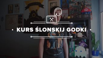 Kurs ślonskij godki #16 – MAJÓWKA